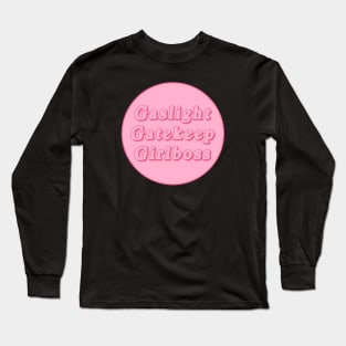 Gaslight Gatekeep Girlboss Long Sleeve T-Shirt